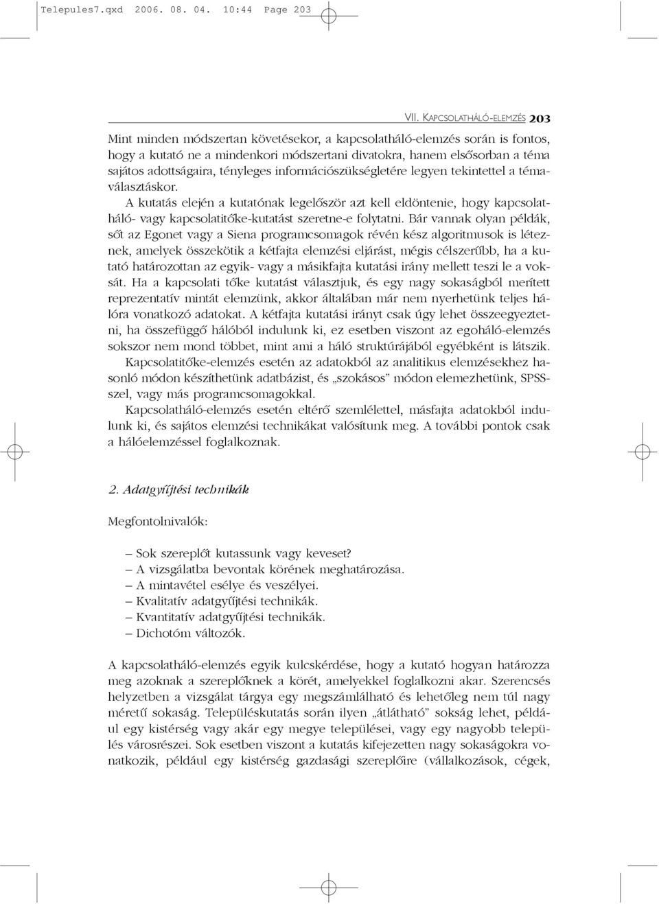 adottságaira, tényleges információszükségletére legyen tekintettel a témaválasztáskor.