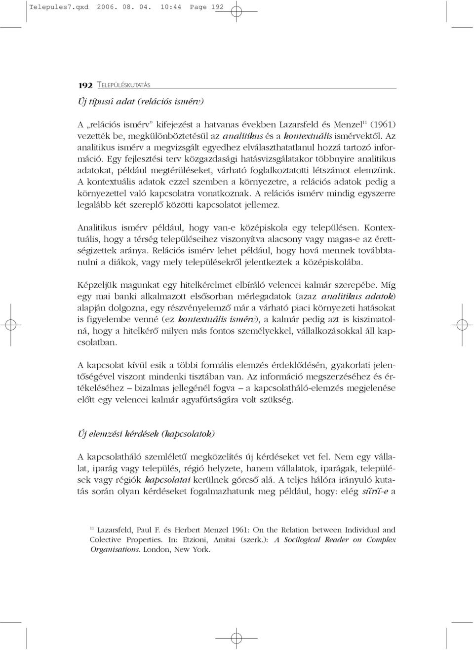 kontextuális ismérvektõl. Az analitikus ismérv a megvizsgált egyedhez elválaszthatatlanul hozzá tartozó információ.