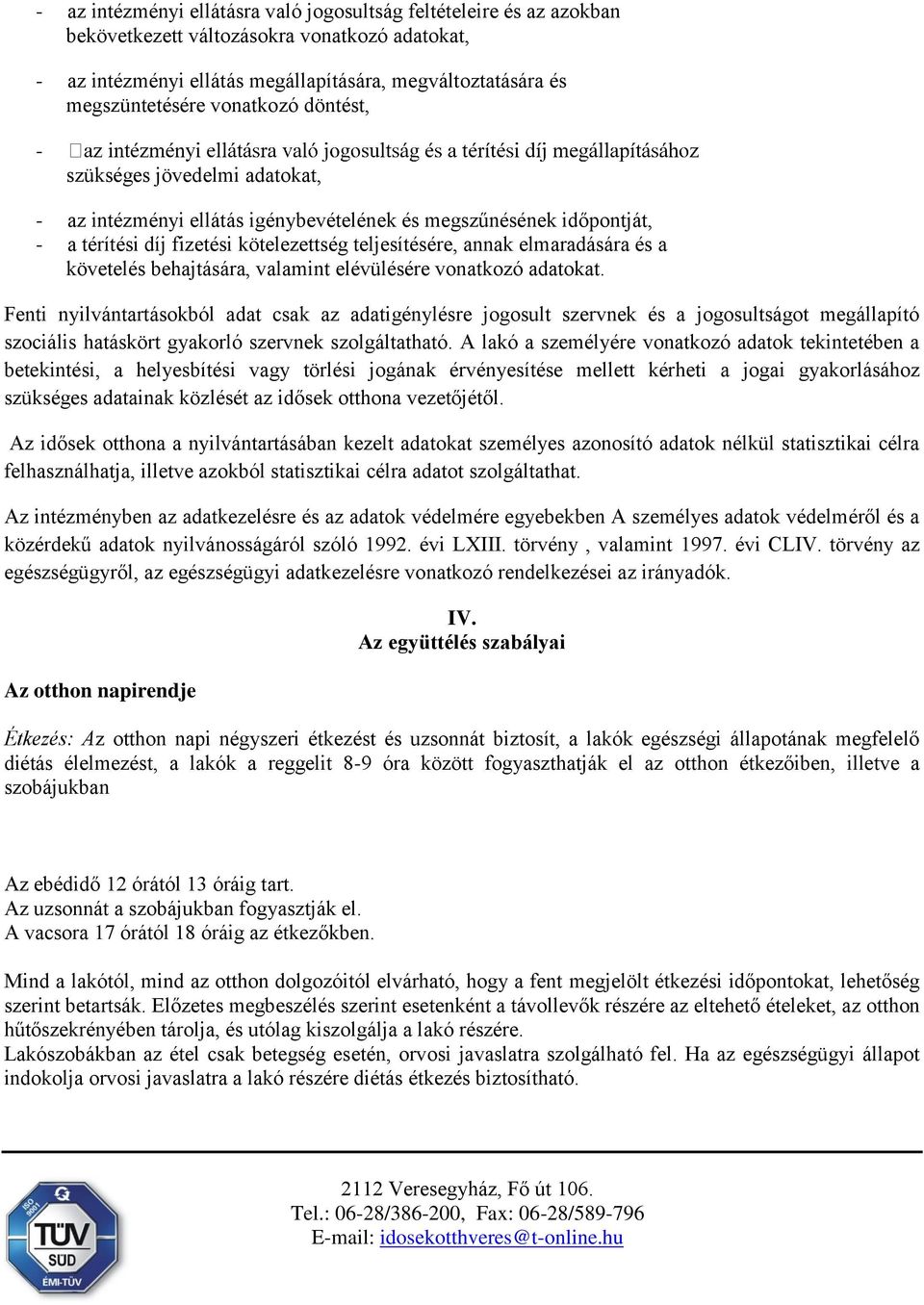 követelés behajtására, valamint elévülésére vonatkozó adatokat.