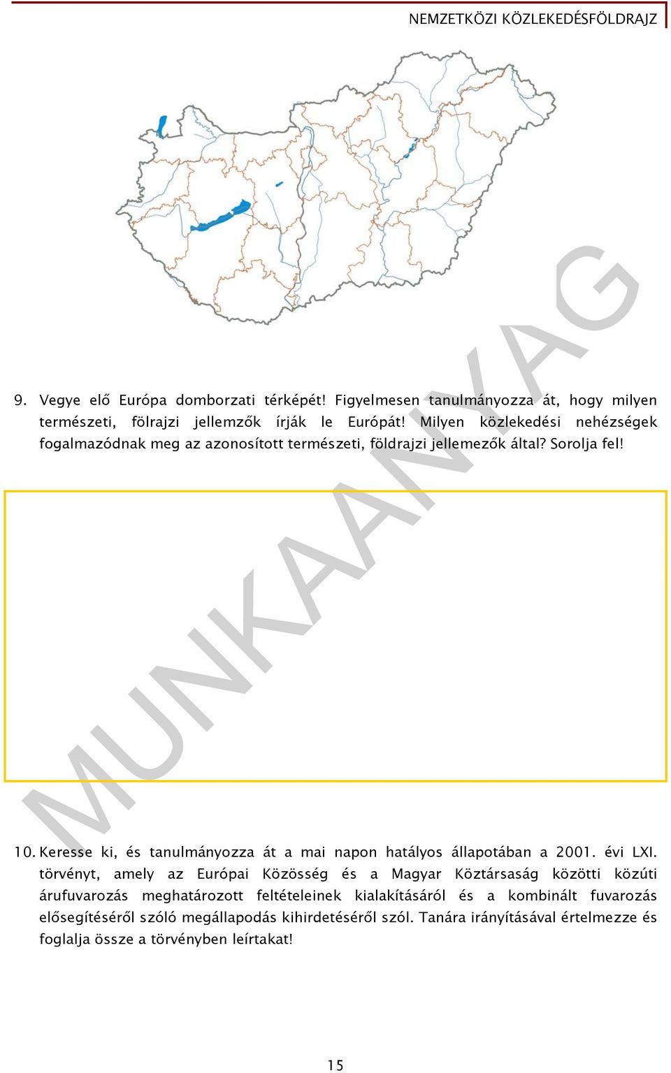 Keresse ki, és tanulmányozza át a mai napon hatályos állapotában a 2001. évi LXI.