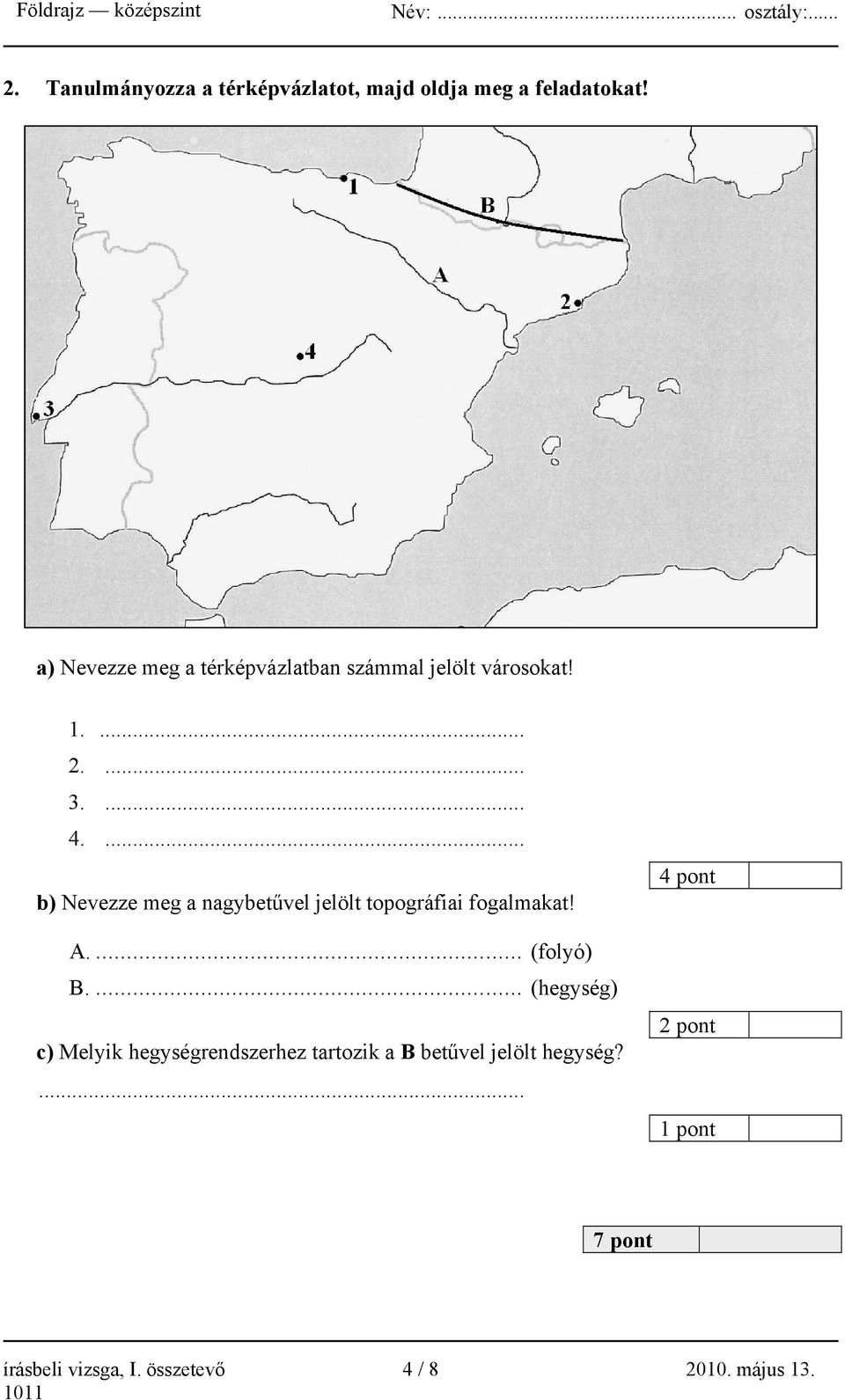 ... b) Nevezze meg a nagybetűvel jelölt topográfiai fogalmakat! A.... (folyó) B.