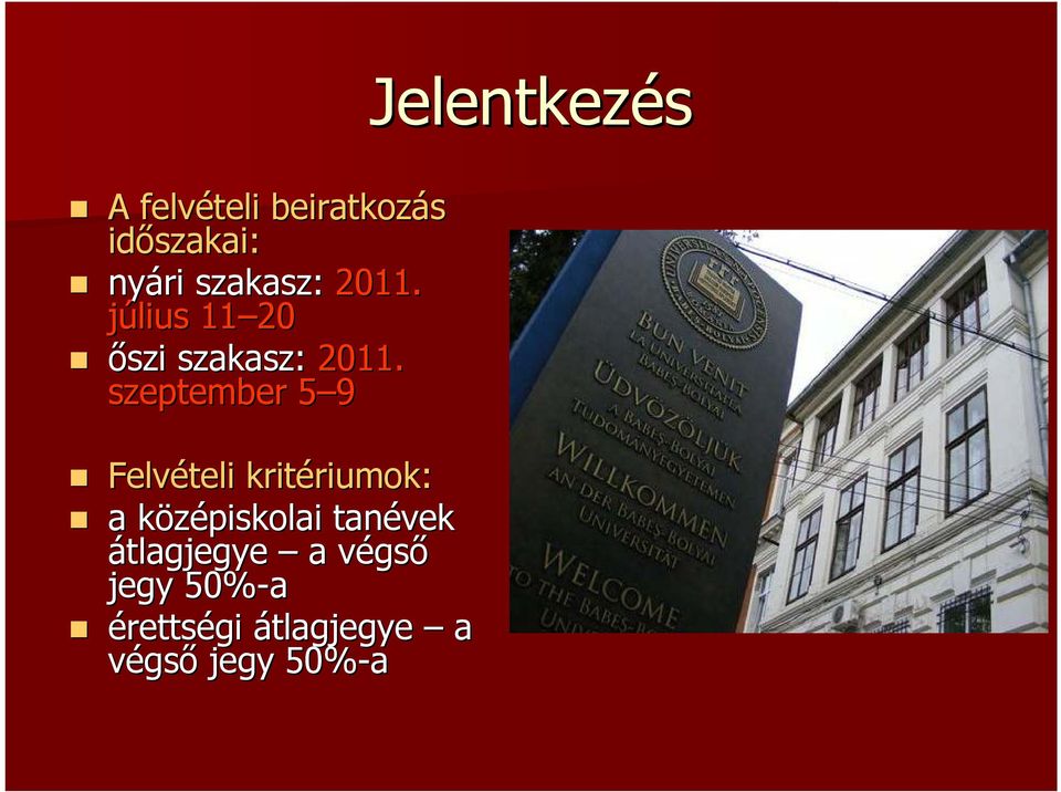 szeptember 5 95 Felvételi kritériumok: riumok: a középiskolai
