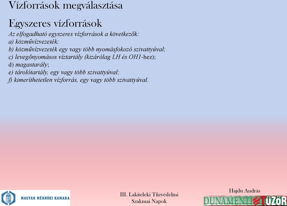 szivattyúval; c) levegőnyomásos víztartály (kizárólag LH és OH1-hez); d) magastarály; e)