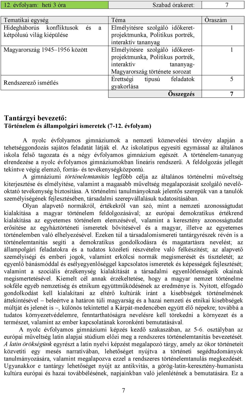 típusú feladatok 5 gyakorlása Összegzés 7 Tantárgyi bevezető: Történelem és állampolgári ismeretek (7-12.