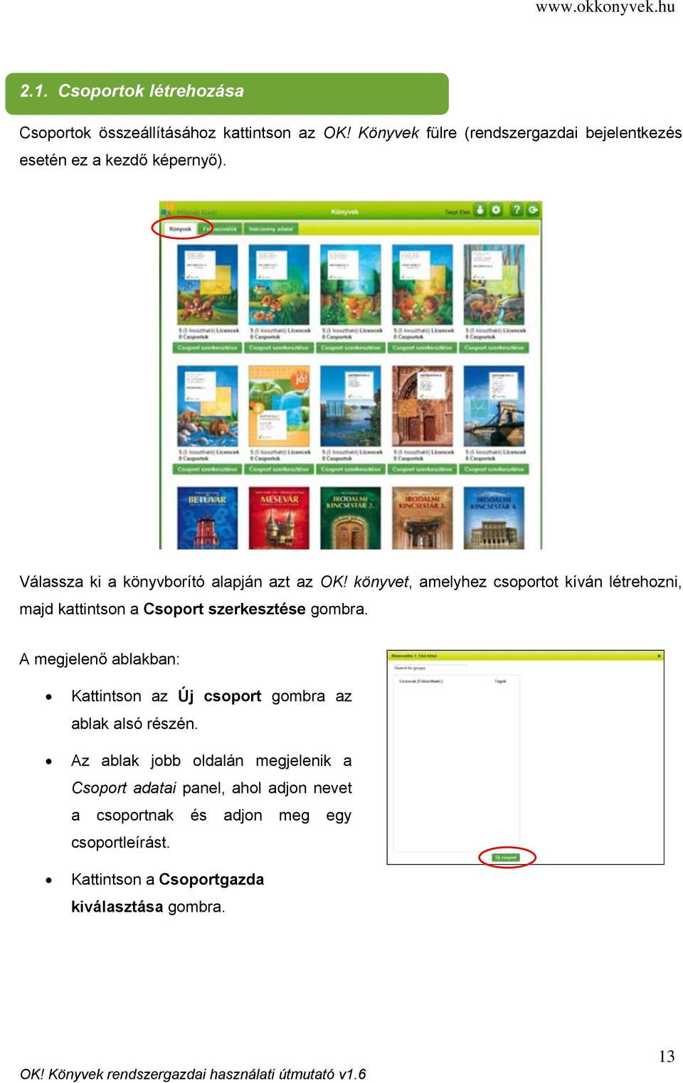 könyvet, amelyhez csoportot kíván létrehozni, majd kattintson a Csoport szerkesztése gombra.