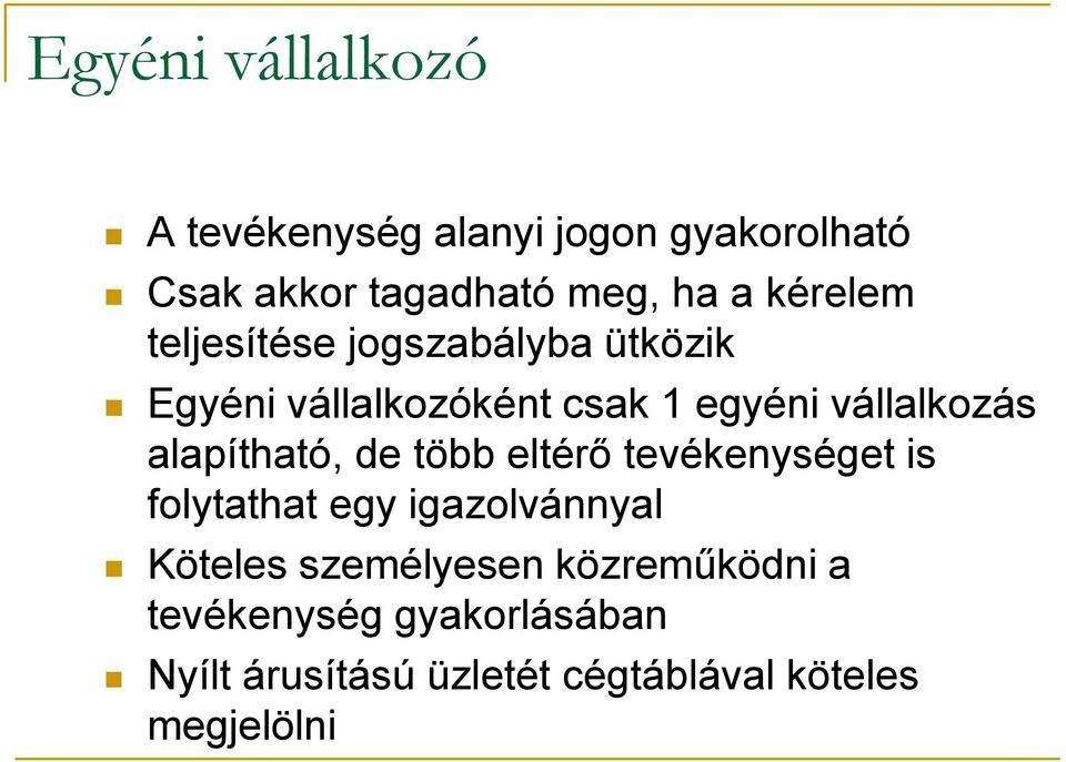 alapítható, de több eltérő tevékenységet is folytathat egy igazolvánnyal Köteles