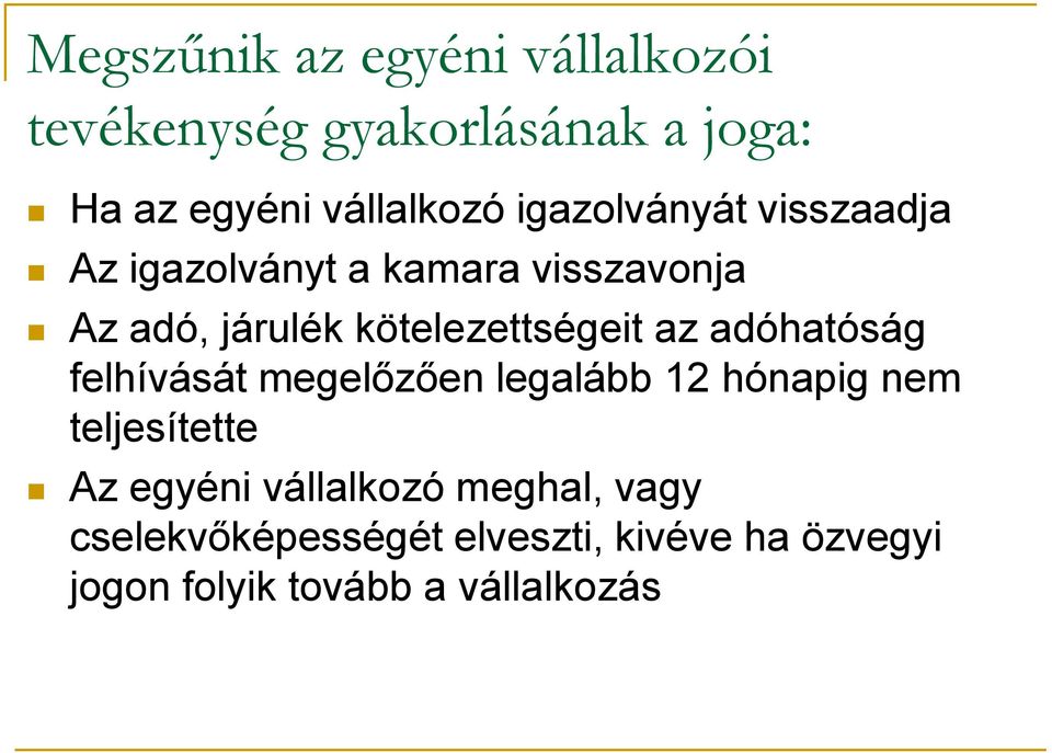 az adóhatóság felhívását megelőzően legalább 12 hónapig nem teljesítette Az egyéni