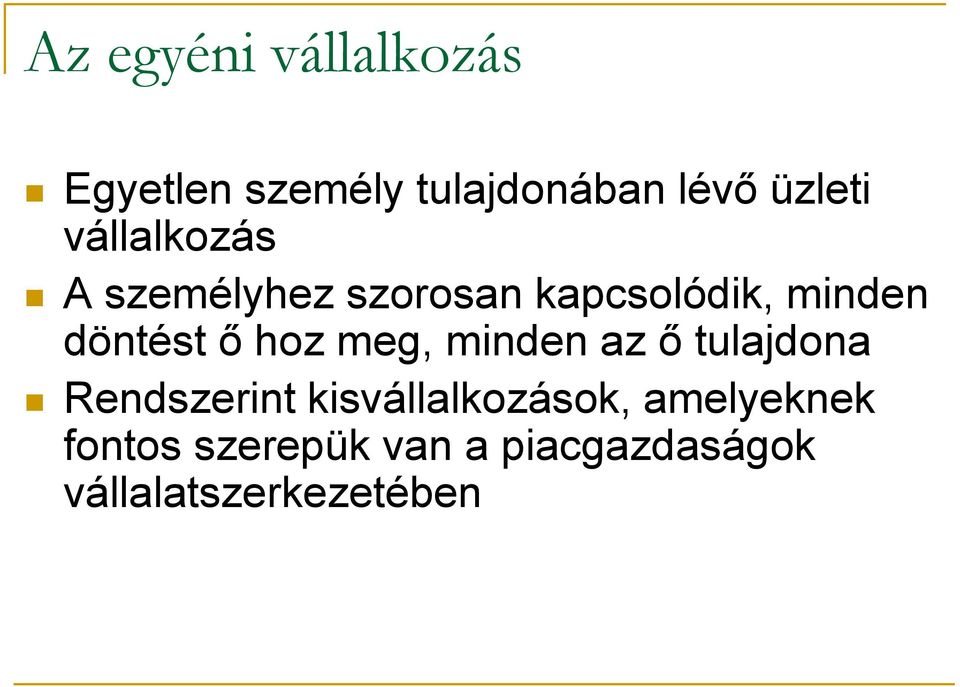 hoz meg, minden az ő tulajdona Rendszerint kisvállalkozások,