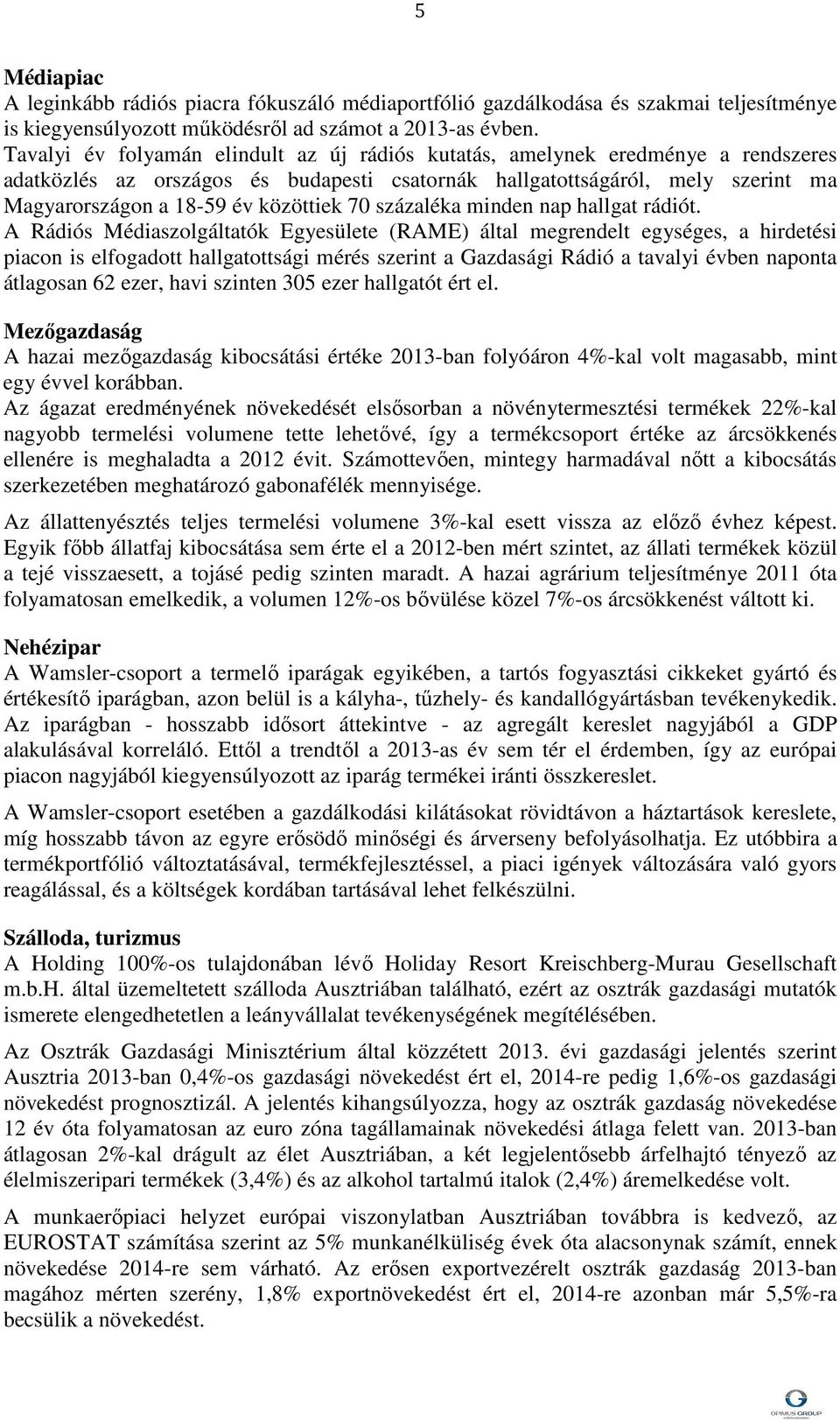 70 százaléka minden nap hallgat rádiót.