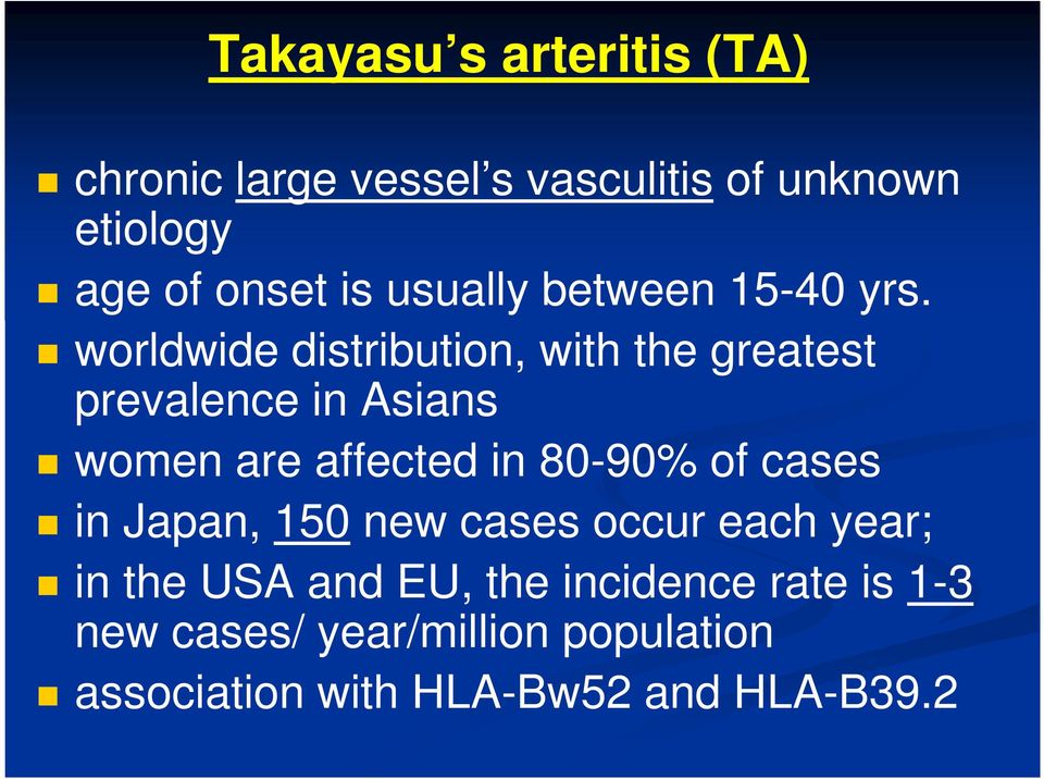 worldwide distribution, with the greatest prevalence in Asians women are affected in 80-90% of