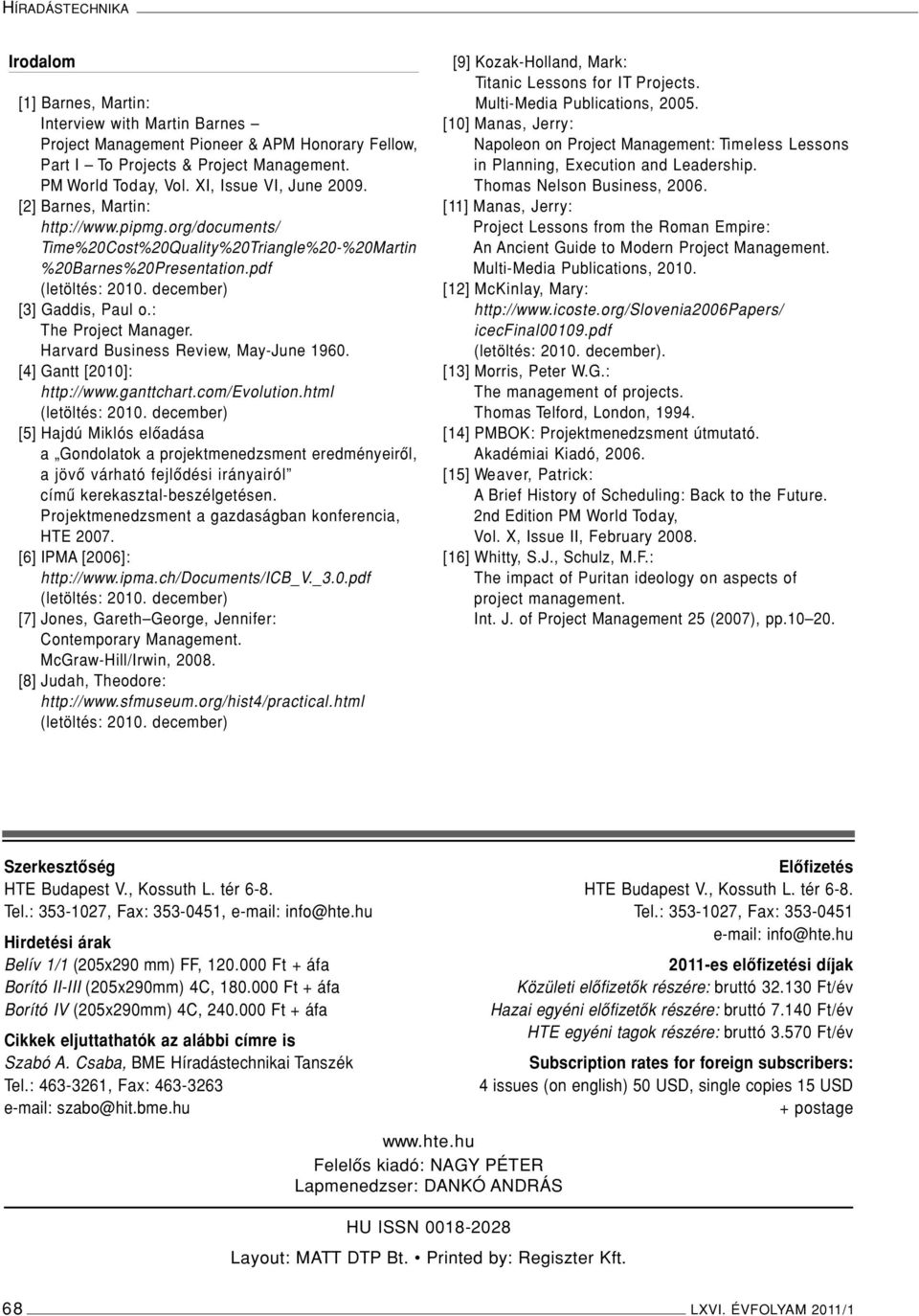 : The Project Manager. Harvard Business Review, May-June 1960. [4] Gantt [2010]: http://www.ganttchart.com/evolution.html (letöltés: 2010.
