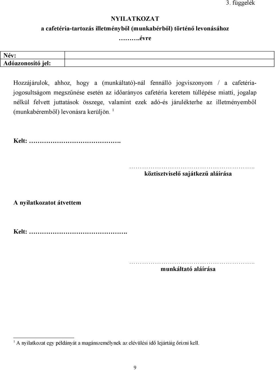 időarányos cafetéria keretem túllépése miatti, jogalap nélkül felvett juttatások összege, valamint ezek adó-és járulékterhe az illetményemből