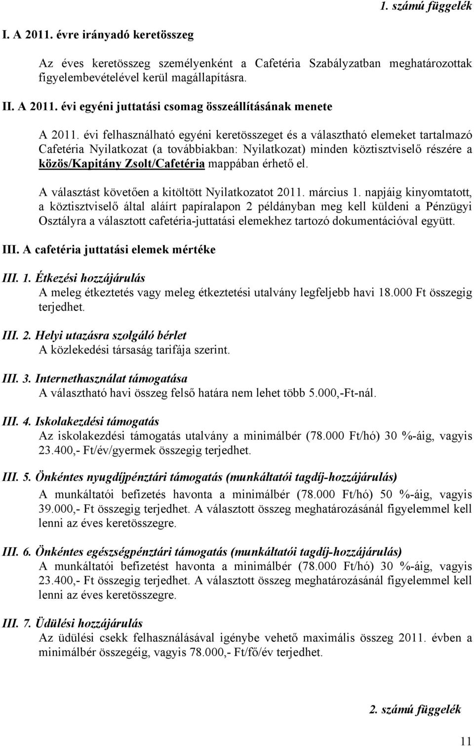 mappában érhető el. A választást követően a kitöltött Nyilatkozatot 2011. március 1.