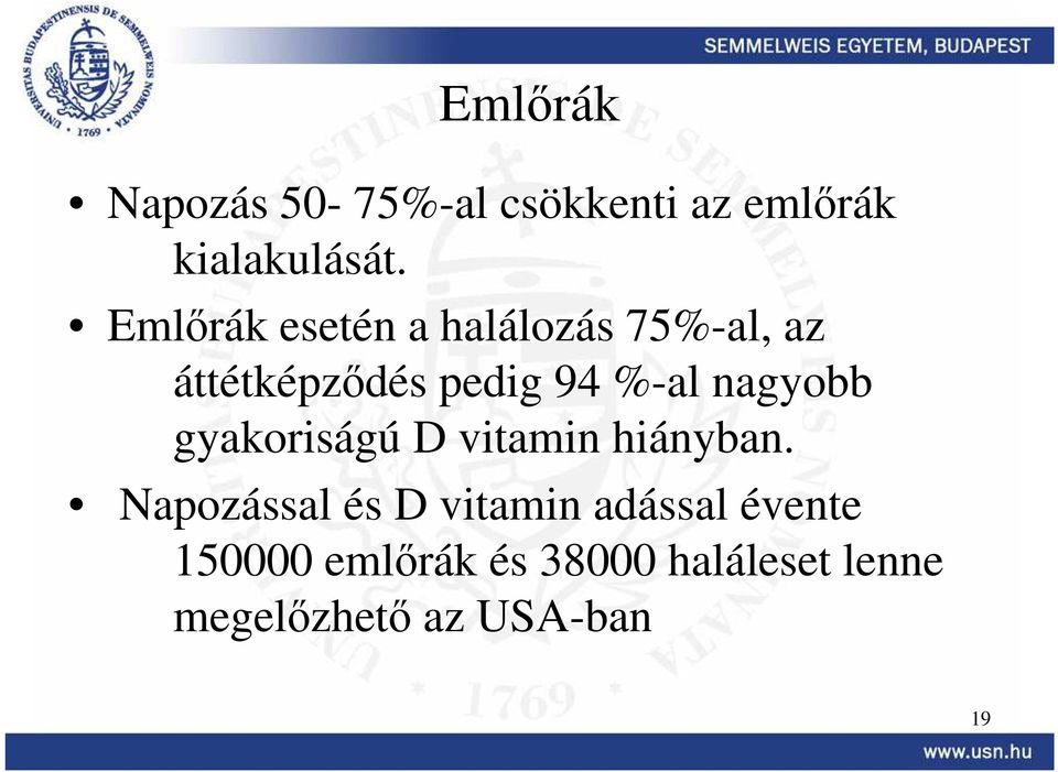 nagyobb gyakoriságú D vitamin hiányban.
