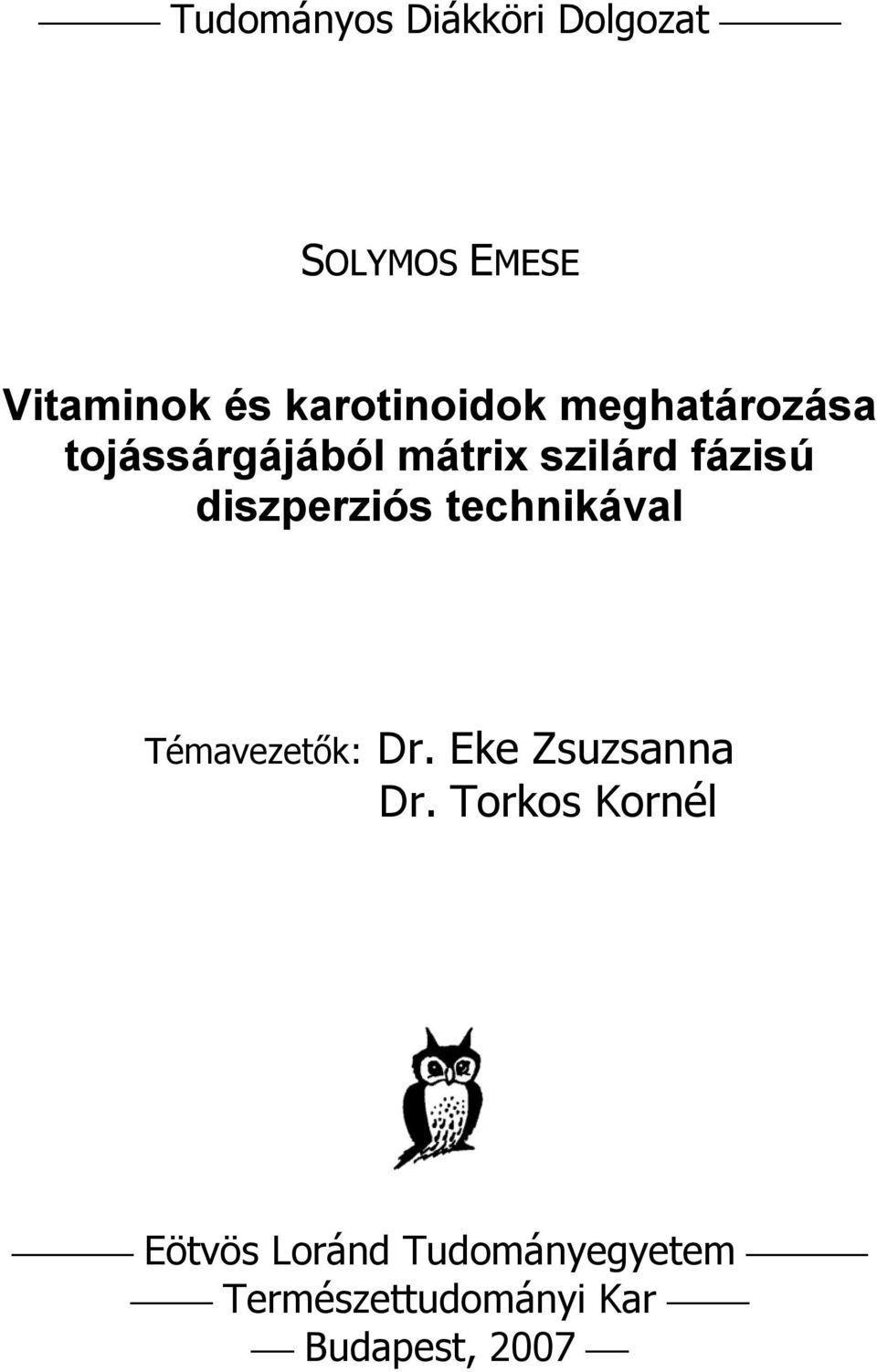 diszperziós technikával Témavezetők: Dr. Eke Zsuzsanna Dr.