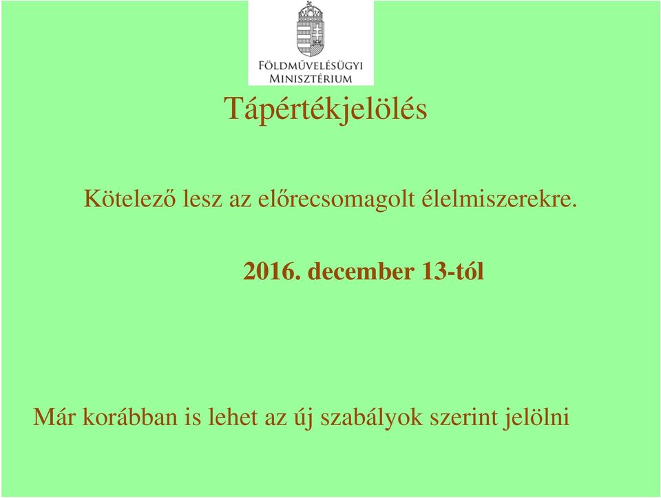 2016. december 13-tól Már korábban