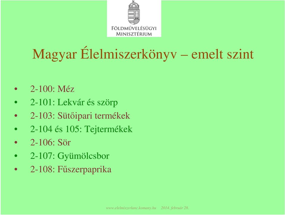 105: Tejtermékek 2-106: Sör 2-107: Gyümölcsbor 2-108: