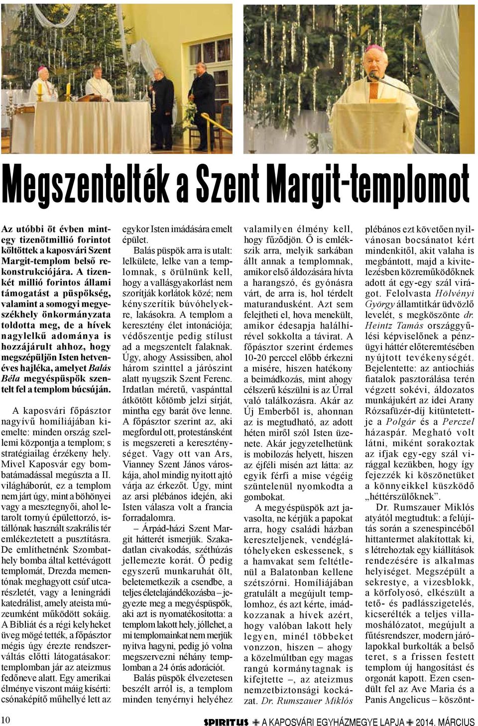 hetvenéves hajléka, amelyet Balás Béla megyéspüspök szentelt fel a templom búcsúján.