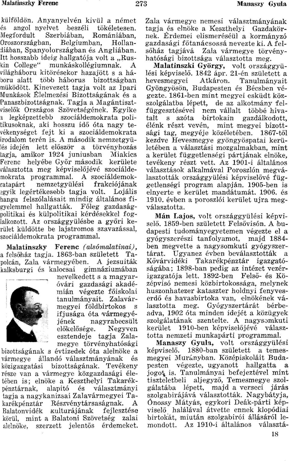 A világháború kitörésekor hazajött s a háború alatt több háborús bizottságban működött. Kinevezett tagja volt az Ipari Munkások Élelmezési Bizottságának és a Panaszbizottságnak.