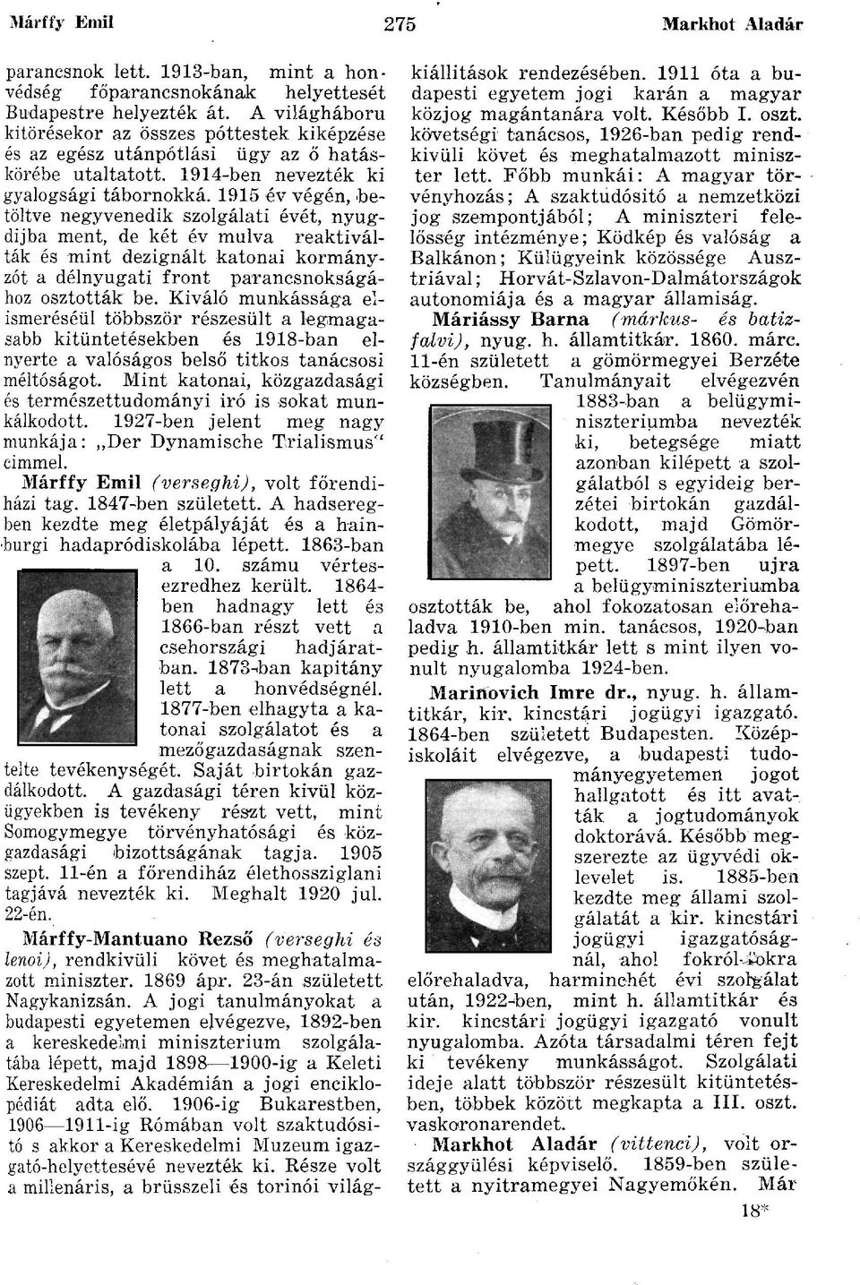 1915 év végén, betöltve negyvenedik szolgálati évét, nyugdíjba ment, de két év múlva reaktiválták és mint dezignált katonai kormányzót a délnyugati front parancsnokságához osztották be.