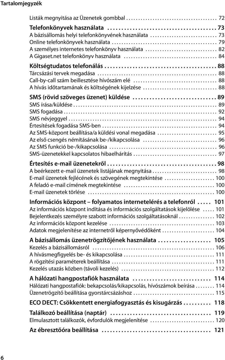 net telefonkönyv használata....................................... 84 Költségtudatos telefonálás........................................ 88 Tárcsázási tervek megadása.