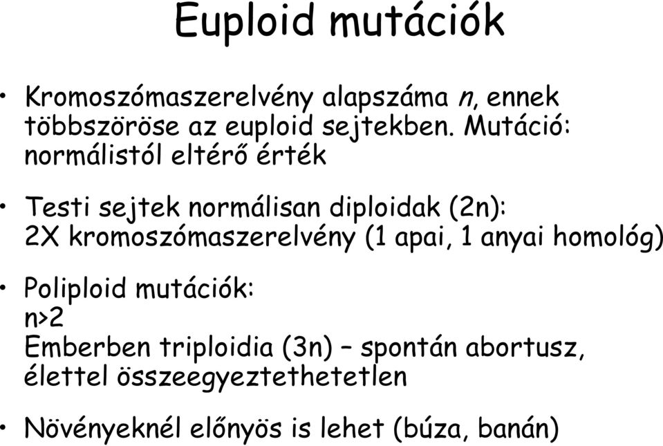 Mutáció: normálistól eltérő érték Testi sejtek normálisan diploidak (2n): 2X