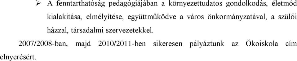 önkormányzatával, a szülői házzal, társadalmi szervezetekkel.