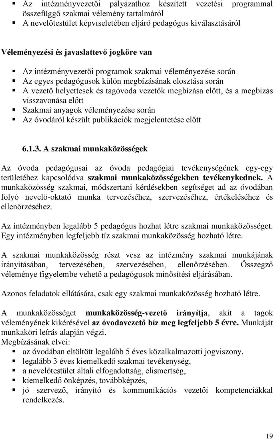 visszavonása előtt Szakmai anyagok véleményezése során Az óvodáról készült publikációk megjelentetése előtt 6.1.3.