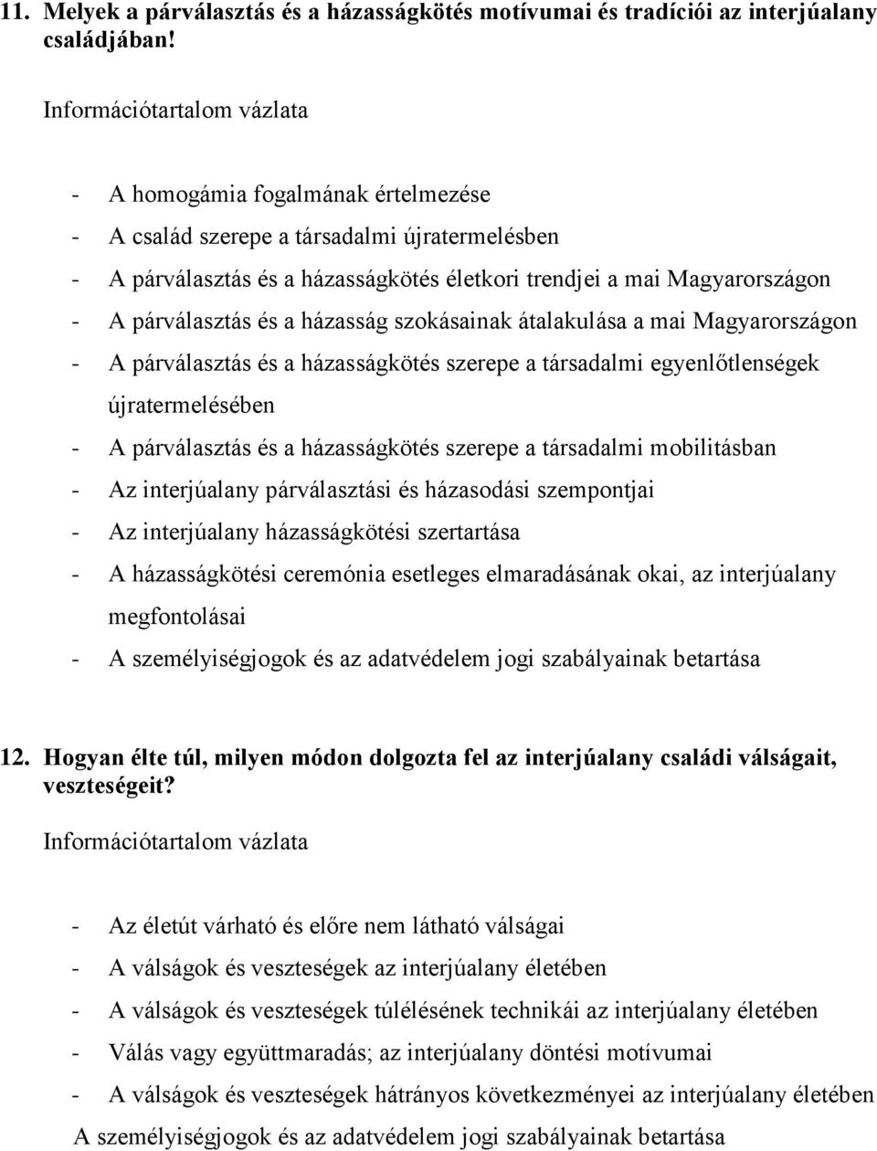 szokásainak átalakulása a mai Magyarországon - A párválasztás és a házasságkötés szerepe a társadalmi egyenlőtlenségek újratermelésében - A párválasztás és a házasságkötés szerepe a társadalmi