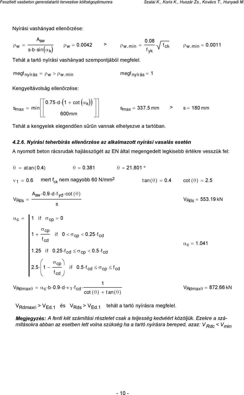 0mm max 337.5 mm > s 180 mm ( ( )) Tehát a kengyelek elegendően sűrűn vannak elhelyezve a tartóban. 4..6.