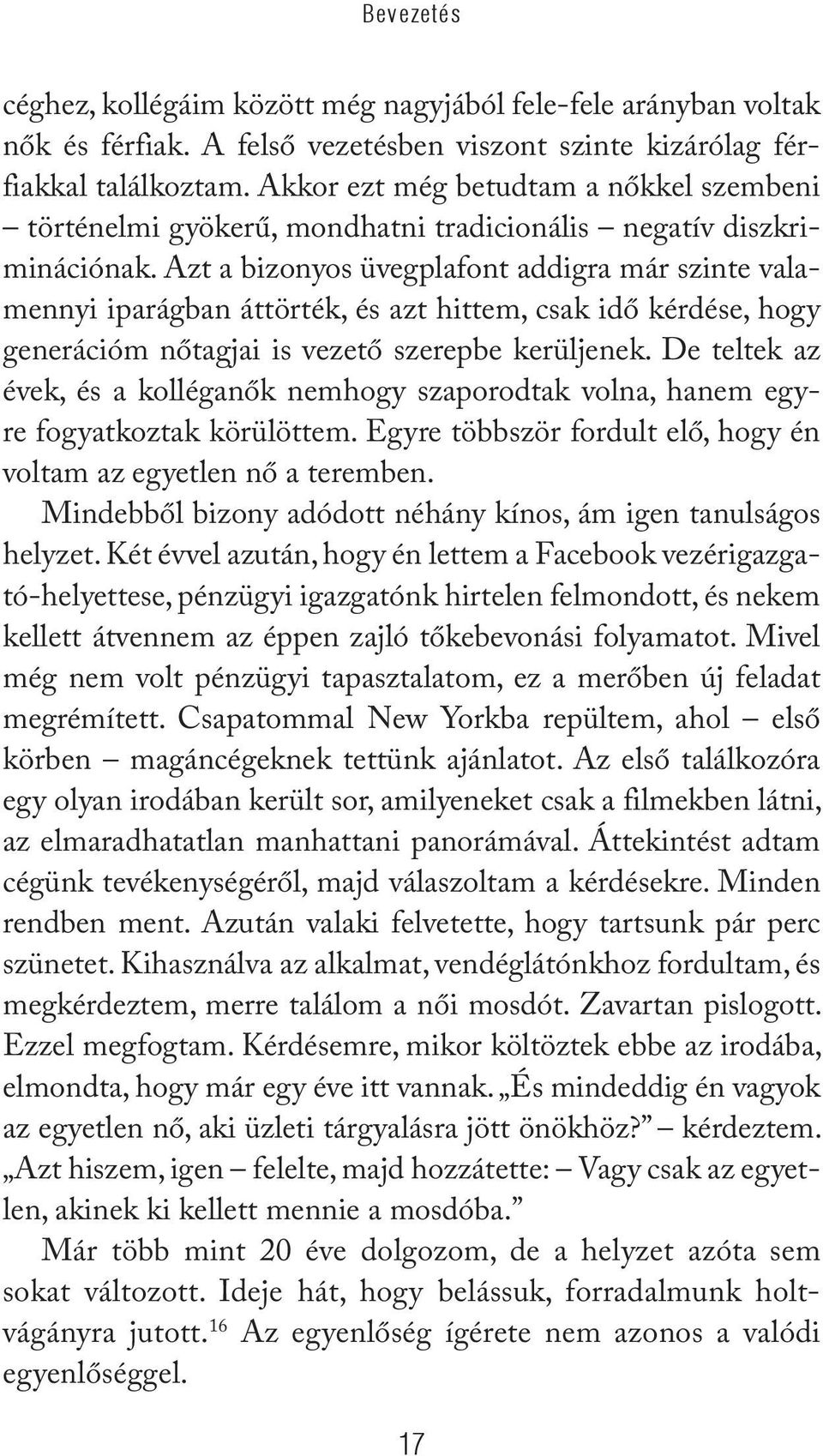 Azt a bizonyos üvegplafont addigra már szinte valamennyi iparágban áttörték, és azt hittem, csak idő kérdése, hogy generációm nőtagjai is vezető szerepbe kerüljenek.