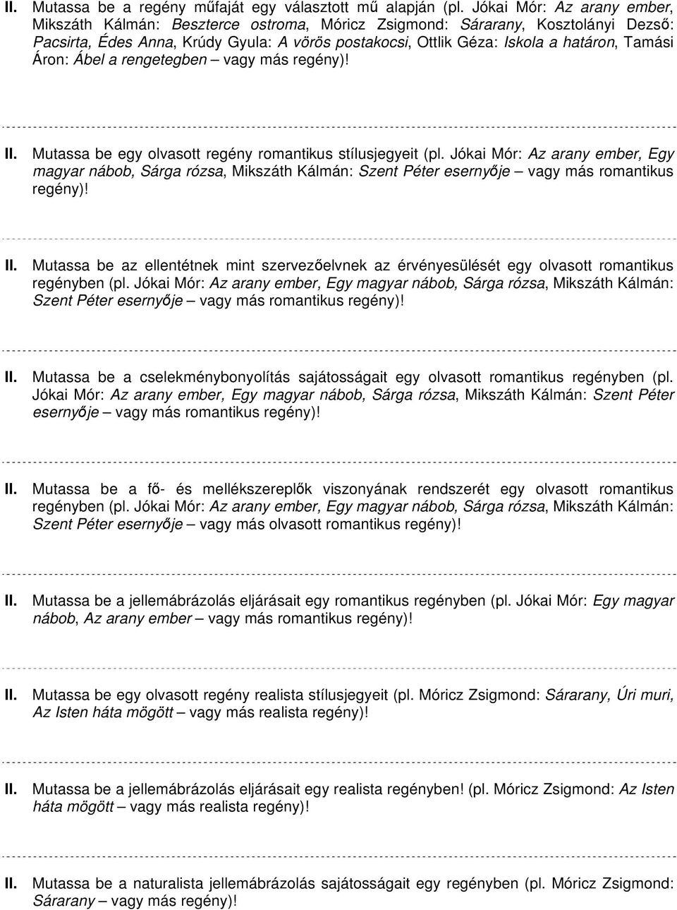 Tamási Áron: Ábel a rengetegben vagy más regény)! II. Mutassa be egy olvasott regény romantikus stílusjegyeit (pl.