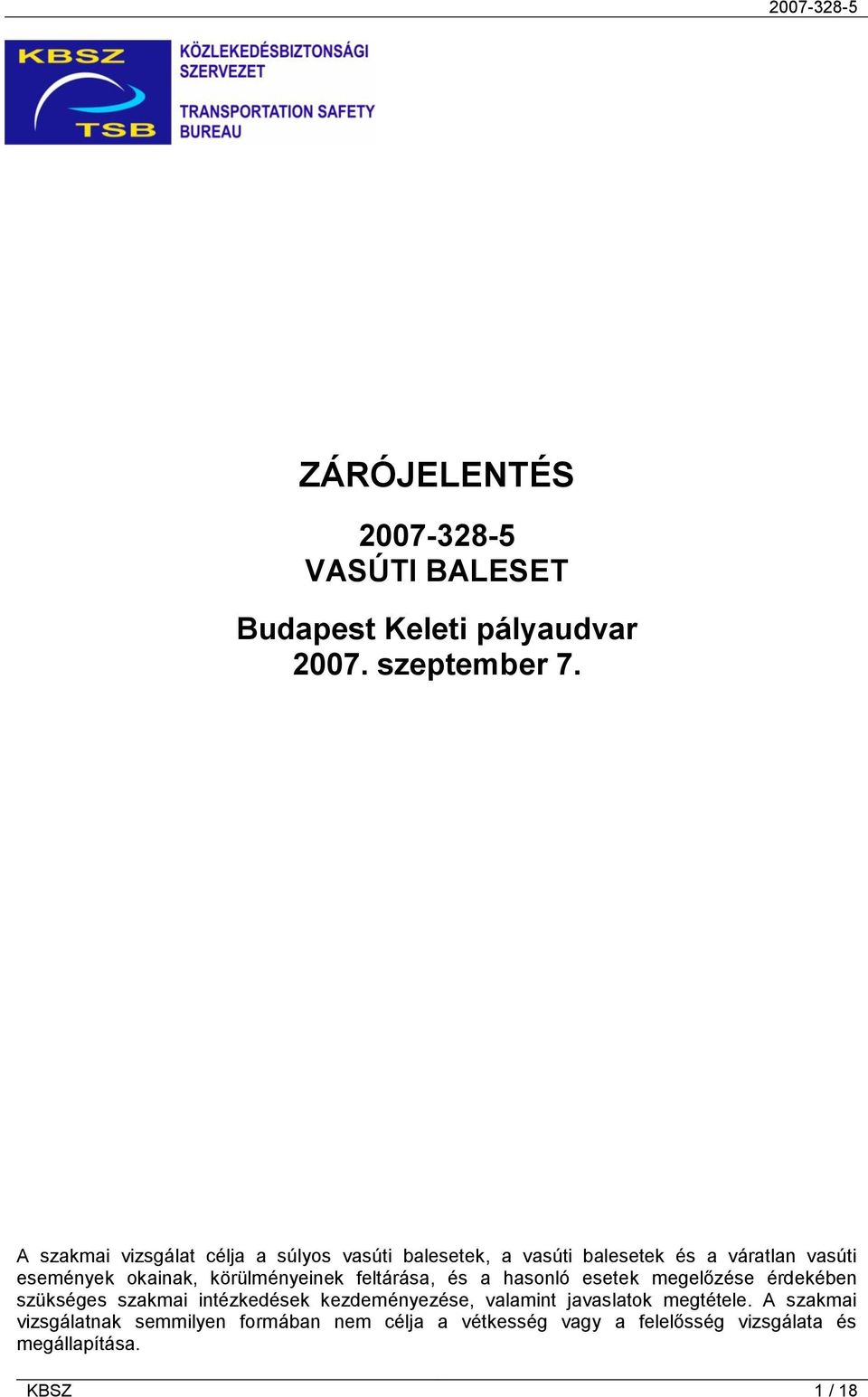 körülményeinek feltárása, és a hasonló esetek megelőzése érdekében szükséges szakmai intézkedések kezdeményezése,