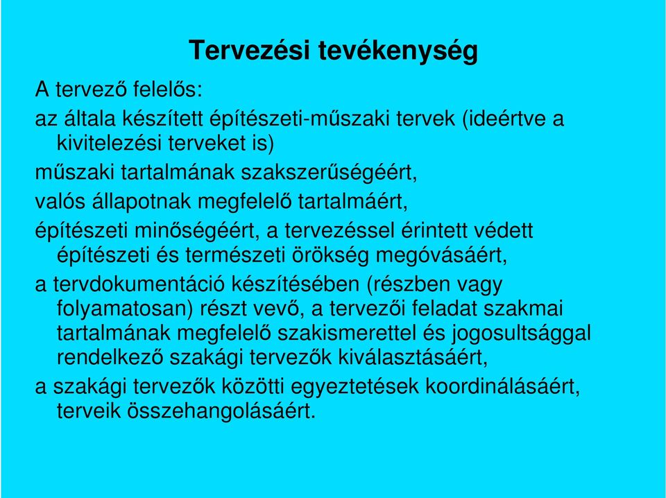 megóvásáért, a tervdokumentáció készítésében (részben vagy folyamatosan) részt vevı, a tervezıi feladat szakmai tartalmának megfelelı