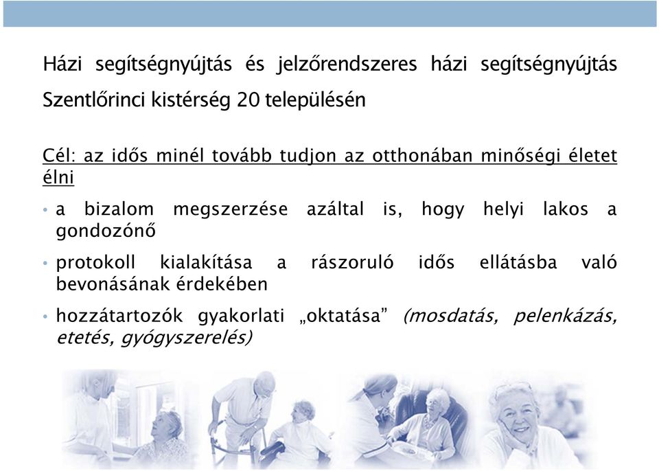 megszerzése azáltal is, hogy helyi lakos a gondozónő protokoll kialakítása a rászoruló idős