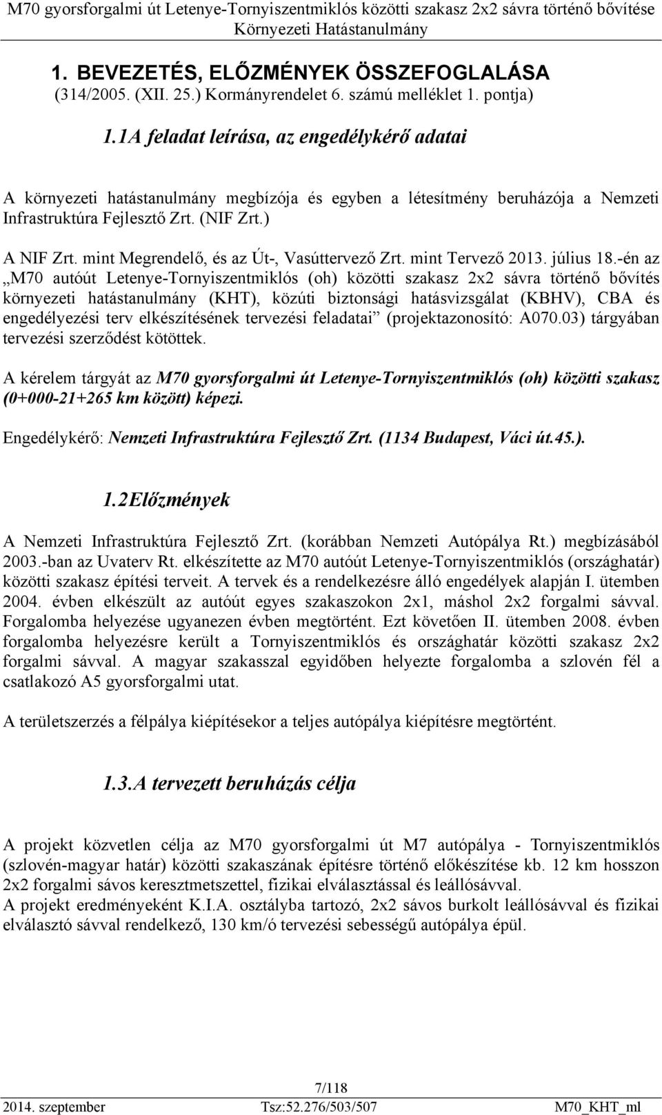 mint Megrendelő, és az Út-, Vasúttervező Zrt. mint Tervező 2013. július 18.