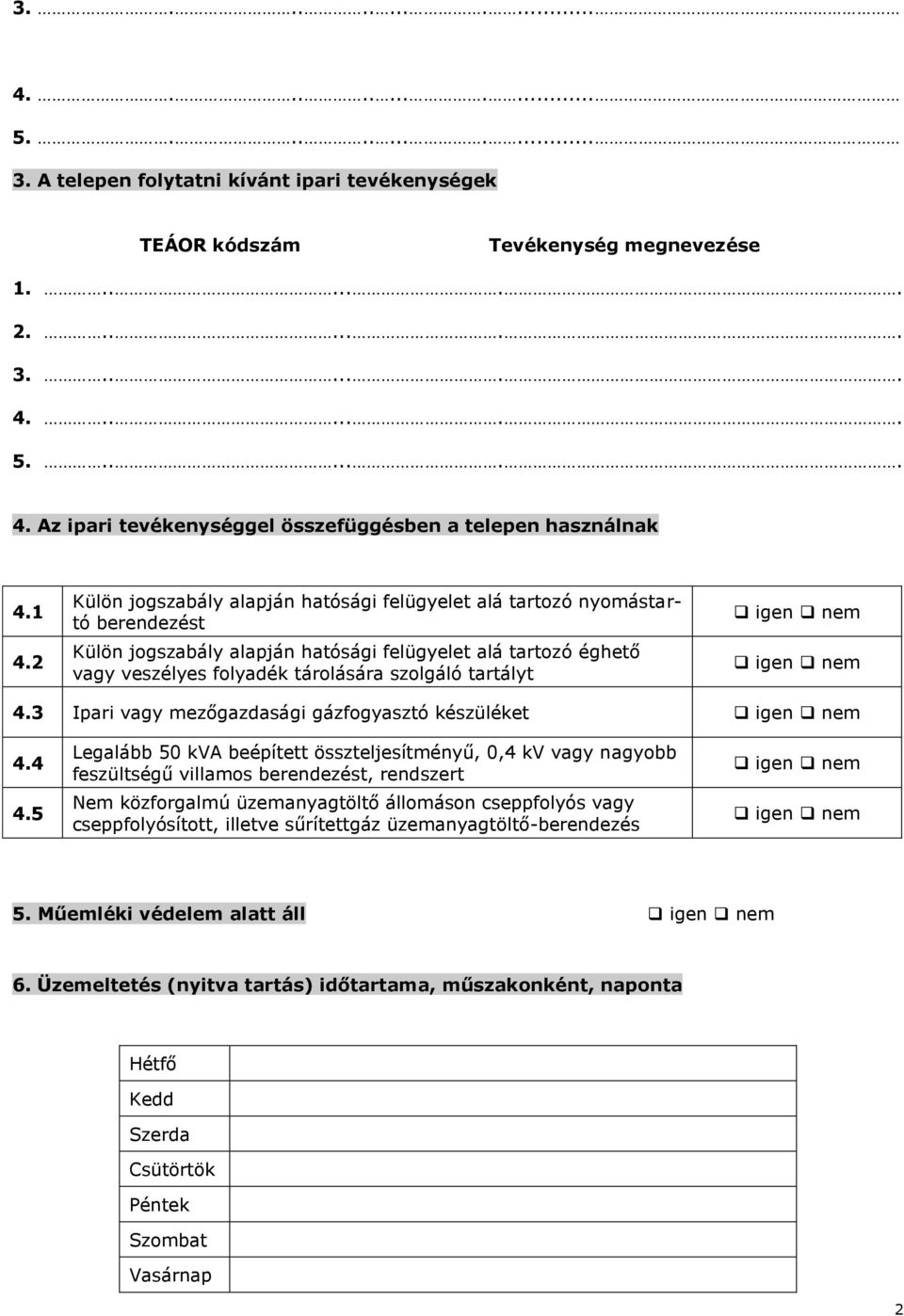 tartályt 4.3 Ipari vagy mezőgazdasági gázfogyasztó készüléket 4.4 4.