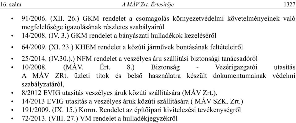 (MÁV. Ért. 8.) Biztonság - Vezérigazgatói utasítás A MÁV ZRt.