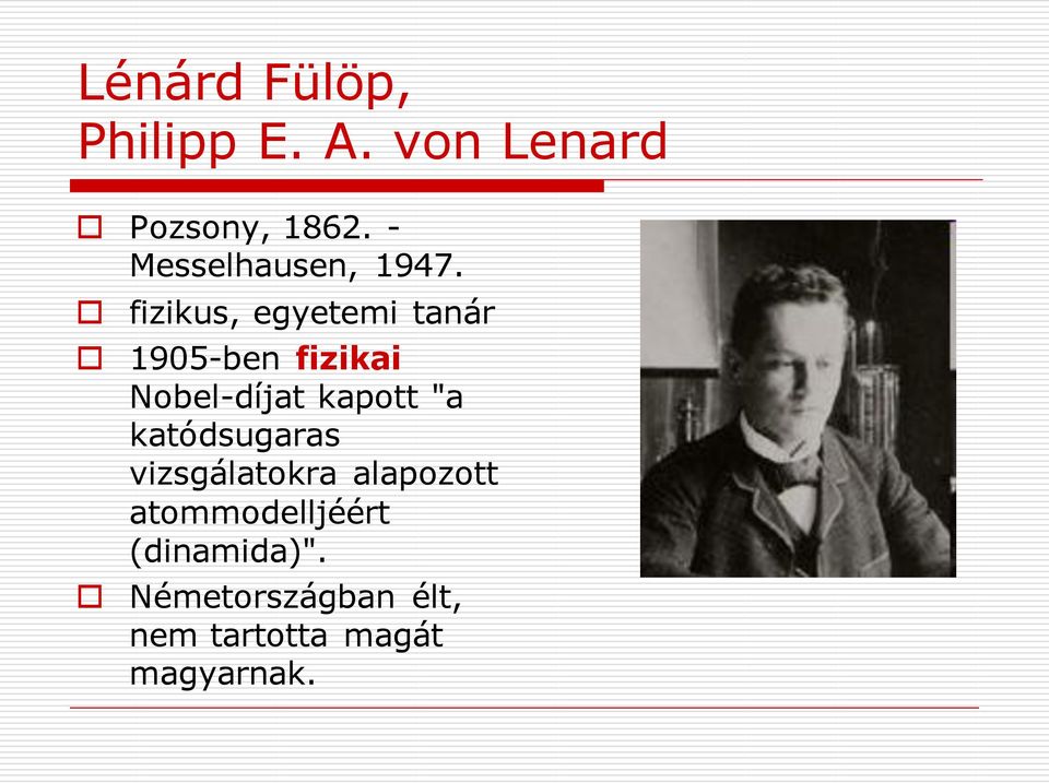 fizikus, egyetemi tanár 1905-ben fizikai Nobel-díjat kapott "a