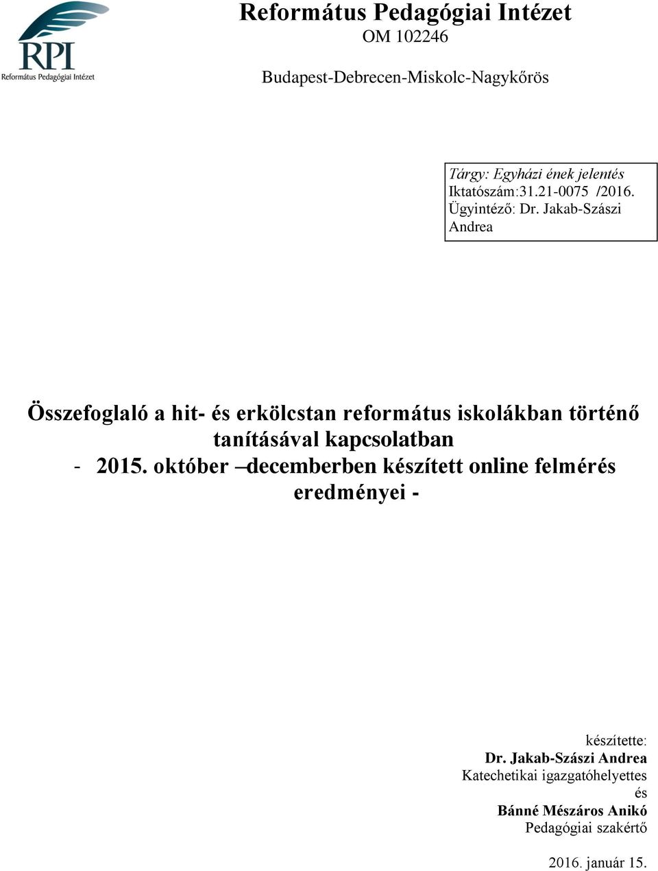 Jakab-Szászi Andrea Összefoglaló a hit- és erkölcstan református iskolákban történő tanításával kapcsolatban -