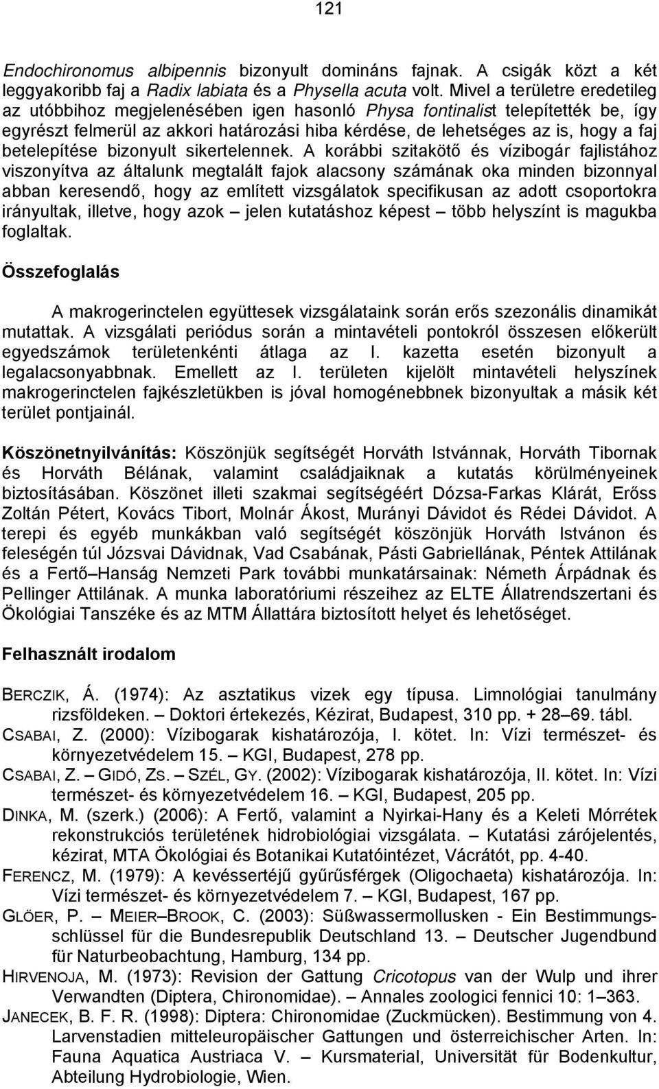 betelepítése bizonyult sikertelennek.