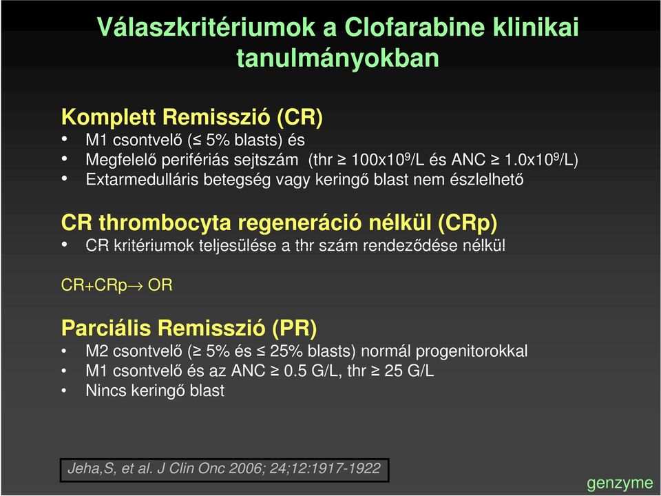 0x10 9 /L) Extarmedulláris betegség vagy keringő blast nem észlelhető CR thrombocyta regeneráció nélkül (CRp) CR kritériumok