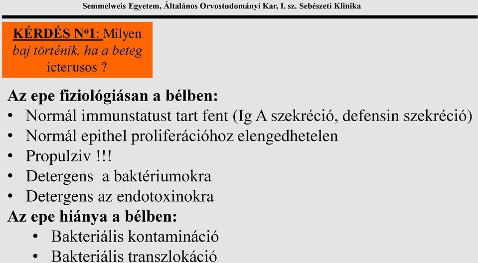 Sebészeti Klinika Az epe fiziológiásan a bélben: Normál immunstatust tart fent (Ig A szekréció,