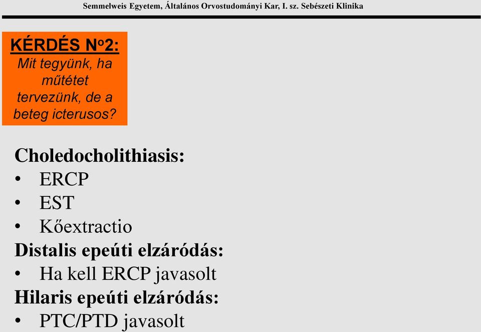 Choledocholithiasis: ERCP EST Kőextractio Distalis