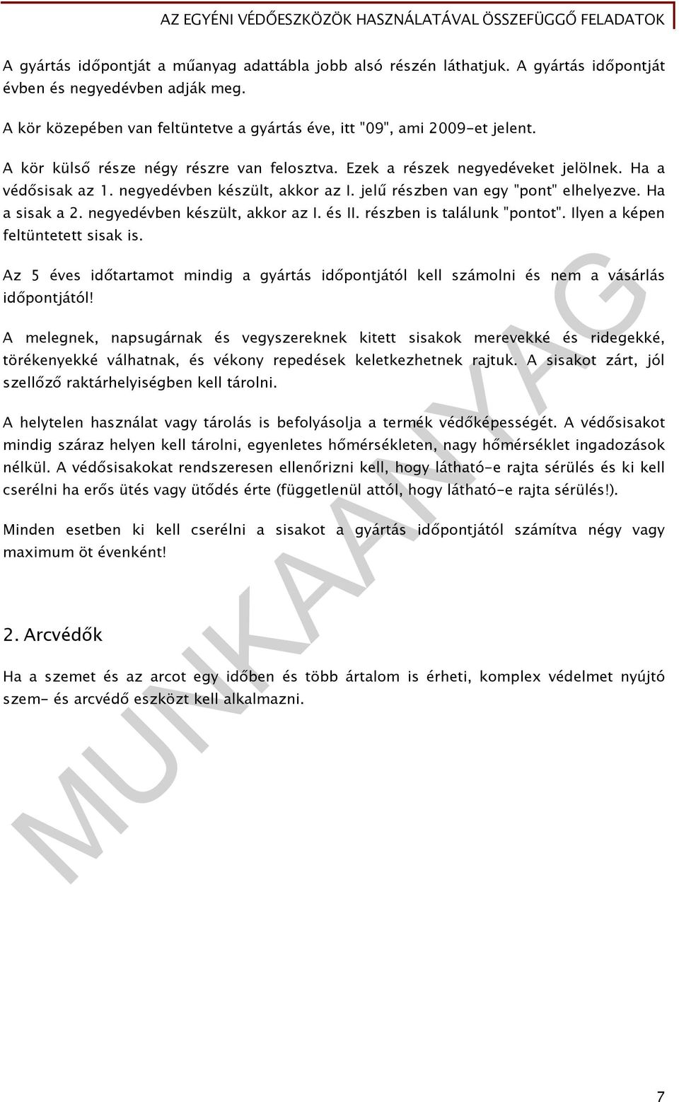 negyedévben készült, akkor az I. és II. részben is találunk "pontot". Ilyen a képen feltüntetett sisak is.