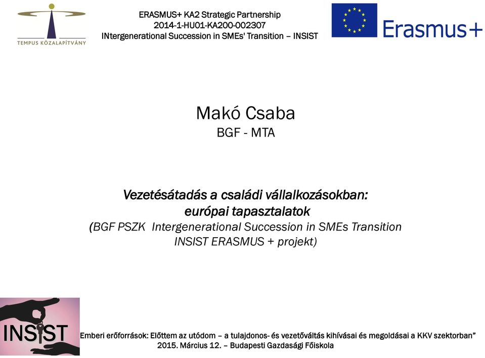 Intergenerational Succession in SMEs Transition INSIST ERASMUS + projekt) Menedzsment és Emberi erőforrások: