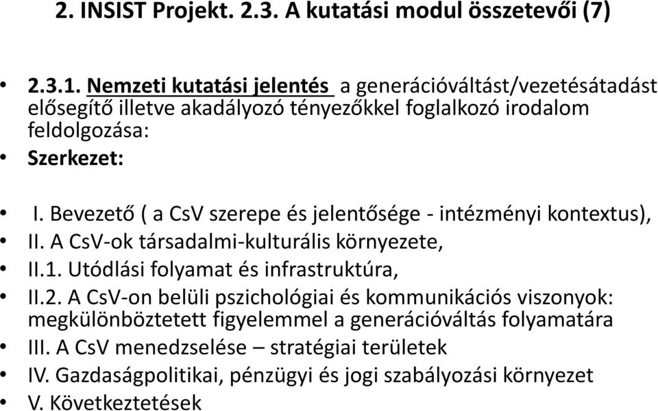 Bevezető ( a CsV szerepe és jelentősége - intézményi kontextus), II. A CsV-ok társadalmi-kulturális környezete, II.1.