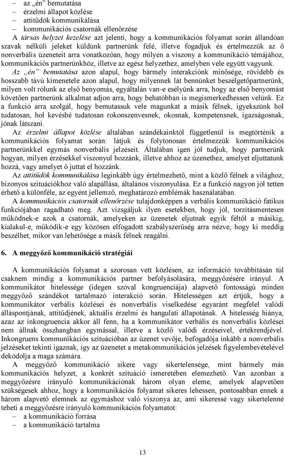 illetve az egész helyzethez, amelyben vele együtt vagyunk.