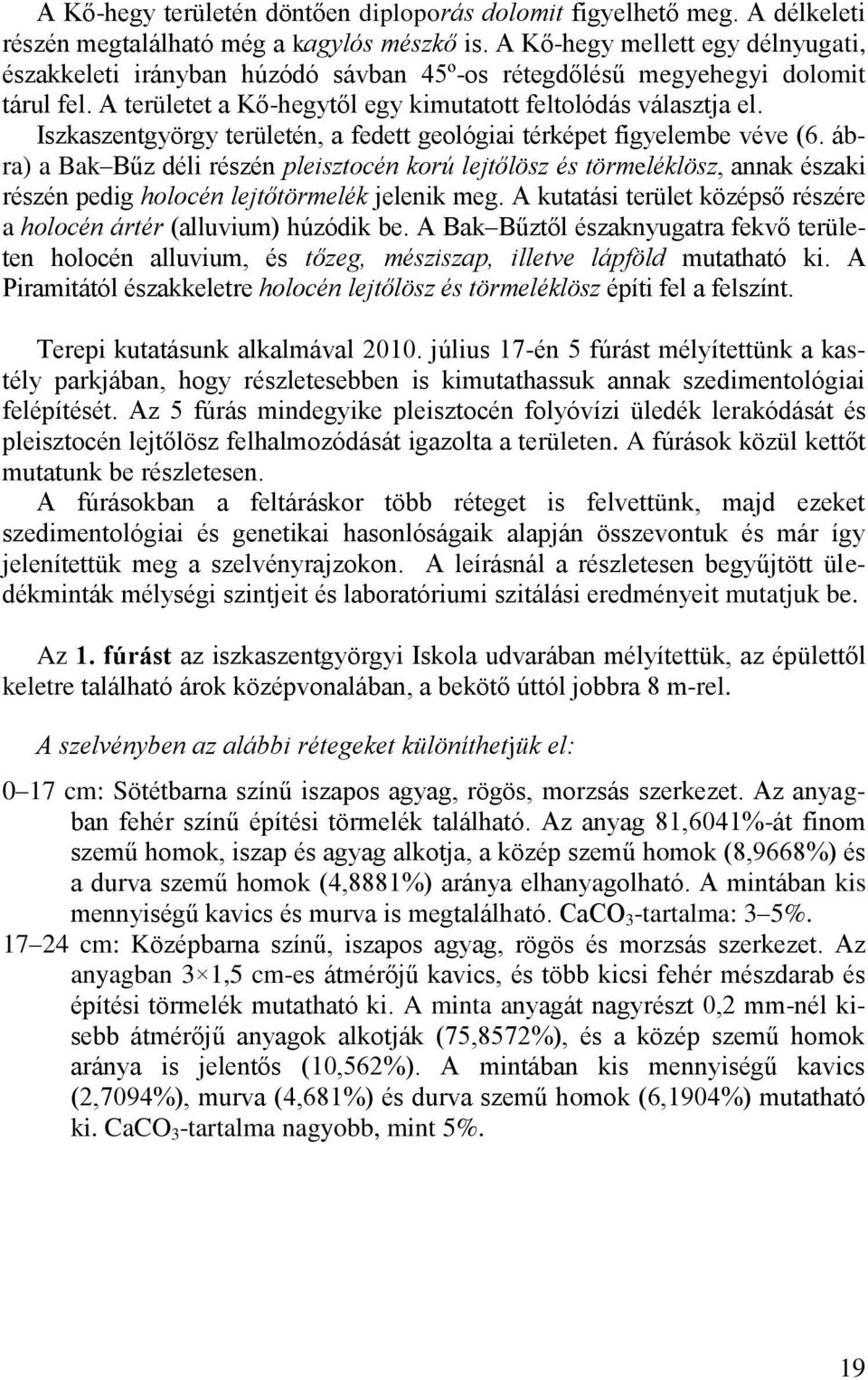 Iszkaszentgyörgy területén, a fedett geológiai térképet figyelembe véve (6.