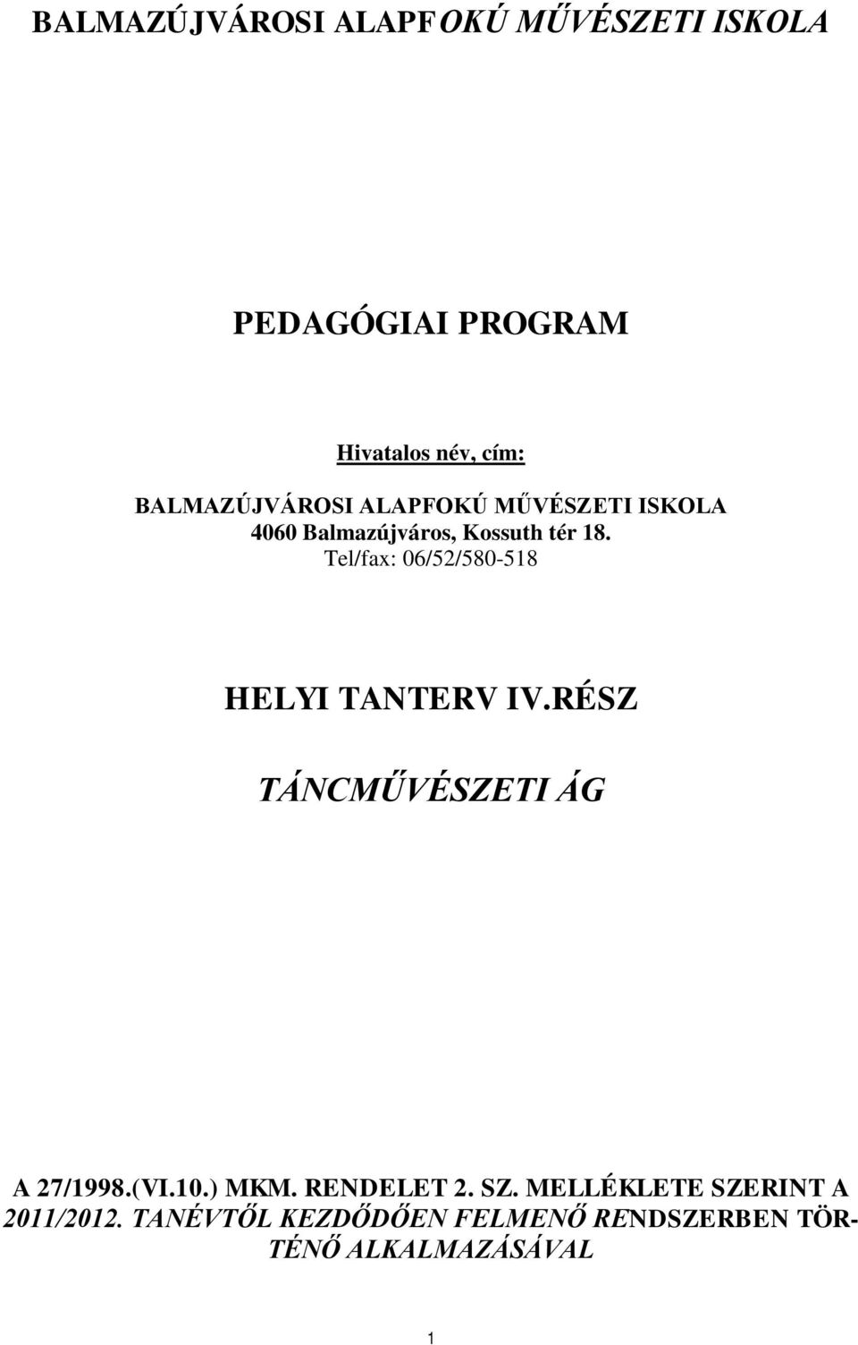 Tel/fax: 06/52/580-518 HELYI TANTERV IV.RÉSZ TÁNCMŰVÉSZETI ÁG A 27/1998.(VI.10.) MKM.